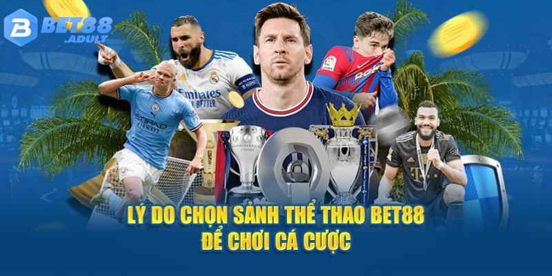 Thể thao BET88 sảnh game nên trải nghiệm năm 2025
